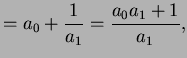 $\displaystyle = a_0 + \frac{1}{a_1} = \frac{a_0 a_1 + 1}{a_1},$