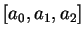 $\displaystyle [a_0, a_1, a_2]$
