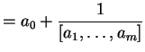 $\displaystyle = a_0 + \frac{1}{[a_1,\ldots, a_m]}$