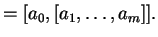 $\displaystyle = [a_0, [a_1,\ldots, a_m]].$
