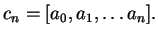 $ c_n = [a_0, a_1, \ldots a_n].$
