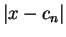 $\displaystyle \vert x - c_n\vert$