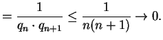 $\displaystyle = \frac{1}{q_n \cdot q_{n+1}} \leq \frac{1}{n(n+1)} \rightarrow 0.$