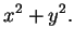 $\displaystyle x^2 + y^2.
$