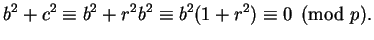 $\displaystyle b^2 + c^2 \equiv b^2 + r^2 b^2 \equiv b^2(1+r^2) \equiv 0\pmod{p}.
$