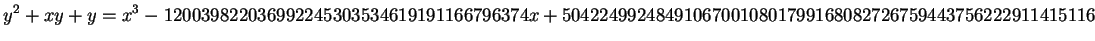 $\displaystyle y^2 + xy + y = x^3 - 120039822036992245303534619191166796374x
+ 504224992484910670010801799168082726759443756222911415116
$