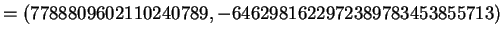 $\displaystyle = (7788809602110240789, -6462981622972389783453855713)$