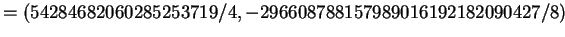 $\displaystyle = (54284682060285253719/4, -296608788157989016192182090427/8)$