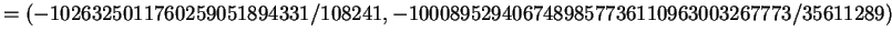 $\displaystyle = (-1026325011760259051894331/108241, -1000895294067489857736110963003267773/35611289)$