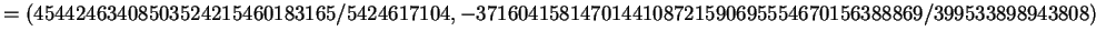 $\displaystyle = (45442463408503524215460183165/5424617104, -3716041581470144108721590695554670156388869/399533898943808)$