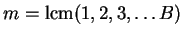 $ m=\lcm(1,2,3,\ldots B)$