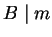 $ B\mid m$