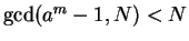 $ \gcd(a^m-1,N)<N$