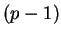 $ (p-1)$