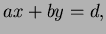 $\displaystyle ax + by = d,
$