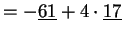 $\displaystyle =-\underline{61} + 4\cdot\underline{17}$