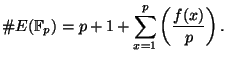 $\displaystyle \char93 E(\mathbb{F}_p) = p + 1 + \sum_{x=1}^{p} \left(\frac{f(x)}{p}\right).
$