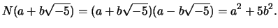 $\displaystyle N(a+b\sqrt{-5}) = (a+b\sqrt{-5})(a-b\sqrt{-5}) = a^2 +5b^2.
$