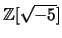 $ \mathbb{Z}[\sqrt{-5}]$