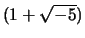 $ (1+\sqrt{-5})$