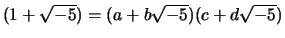 $ (1+\sqrt{-5}) = (a+b\sqrt{-5})(c+d\sqrt{-5})$