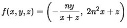 $\displaystyle f(x,y,z) = \left(-\frac{ny}{x+z},\,\, {2n^2}{x+z}\right)
$
