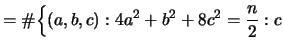$\displaystyle = \char93 \Bigl\{(a,b,c) : 4a^2 + b^2 + 8c^2 = \frac{n}{2}: c$