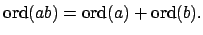 $\displaystyle \ord (ab) = \ord (a) + \ord (b).
$