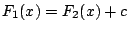 $ F_1(x) = F_2(x) + c$