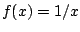 $ f(x) = 1/x$