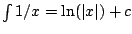 $ \int 1/x = \ln(\vert x\vert)+c$