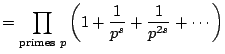 $\displaystyle = \prod_{\text{primes $p$}} \left(1 + \frac{1}{p^{s}} + \frac{1}{p^{2s}} + \cdots\right)$