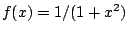 $ f(x) = 1/(1+x^2)$
