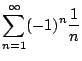 $\displaystyle \sum_{n=1}^{\infty} (-1)^n \frac{1}{n}
$
