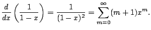 $\displaystyle \frac{d}{dx}\left( \frac{1}{1-x} \right)= \frac{1}{(1-x)^2} = \sum_{m=0}^{\infty} (m+1)x^m.
$