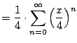 $\displaystyle = \frac{1}{4} \cdot \sum_{n=0}^{\oo } \left( \frac{x}{4}\right)^n$
