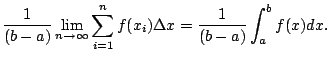 $\displaystyle \frac{1}{(b-a)} \lim_{n\to\infty} \sum_{i=1}^n f(x_i) \Delta x
= \frac{1}{(b-a)} \int_{a}^b f(x) dx.
$