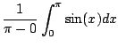 $\displaystyle \frac{1}{\pi - 0}\int_{0}^{\pi} \sin(x)dx$