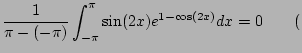 $\displaystyle \frac{1}{\pi - (-\pi)}\int_{-\pi}^{\pi} \sin(2x) e^{1-\cos(2x)} dx = 0 \qquad ($
