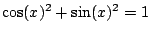 $ \cos(x)^2 + \sin(x)^2 = 1$