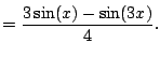 $\displaystyle = \frac{3\sin(x) - \sin(3x)}{4}.$