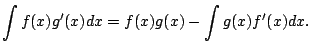 $\displaystyle \int f(x) g'(x) dx = f(x)g(x) - \int g(x) f'(x) dx.
$