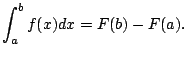 $\displaystyle \int_{a}^{b} f(x) dx = F(b) - F(a).
$