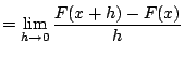 $\displaystyle = \lim_{h\to 0} \frac{F(x+h) - F(x)}{h}$