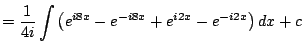$\displaystyle = \frac{1}{4i} \int \left( e^{i8x} - e^{-i8x} + e^{i2x} - e^{-i2x}\right)dx + c$