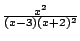 $ \frac{x^2}{(x-3)(x+2)^2}$