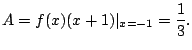 $\displaystyle A = f(x)(x+1)\vert _{x=-1} = \frac{1}{3}.
$