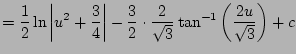 $\displaystyle = \frac{1}{2}\ln\left\vert u^2 + \frac{3}{4}\right\vert - \frac{3}{2} \cdot \frac{2}{\sqrt{3}} \tan^{-1}\left( \frac{2u}{\sqrt{3}} \right) + c$