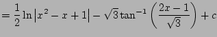 $\displaystyle = \frac{1}{2}\ln\left\vert x^2-x+1\right\vert - \sqrt{3} \tan^{-1} \left(\frac{2x-1}{\sqrt{3}}\right) + c$