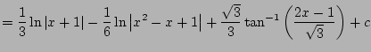 $\displaystyle = \frac{1}{3}\ln\vert x+1\vert - \frac{1}{6} \ln\left\vert x^2-x+1\right\vert + \frac{\sqrt{3}}{3} \tan^{-1} \left(\frac{2x-1}{\sqrt{3}}\right) + c$